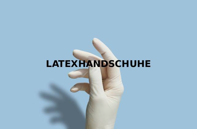latexhandschuhe